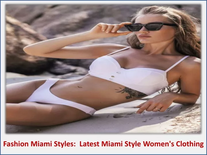 fashion miami styles latest miami style women