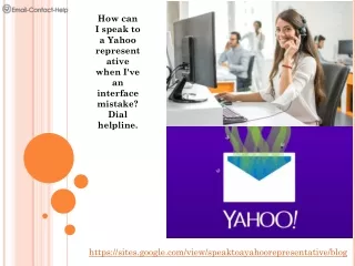 How can I speak to a Yahoo representative when I've an interface mistake? Dial helpline.