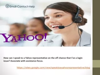 How can I speak to a Yahoo representative on the off chance that I've a login issue? Associate with assistance focus.
