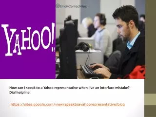 How can I speak to a Yahoo representative when I've an interface mistake? Dial helpline.