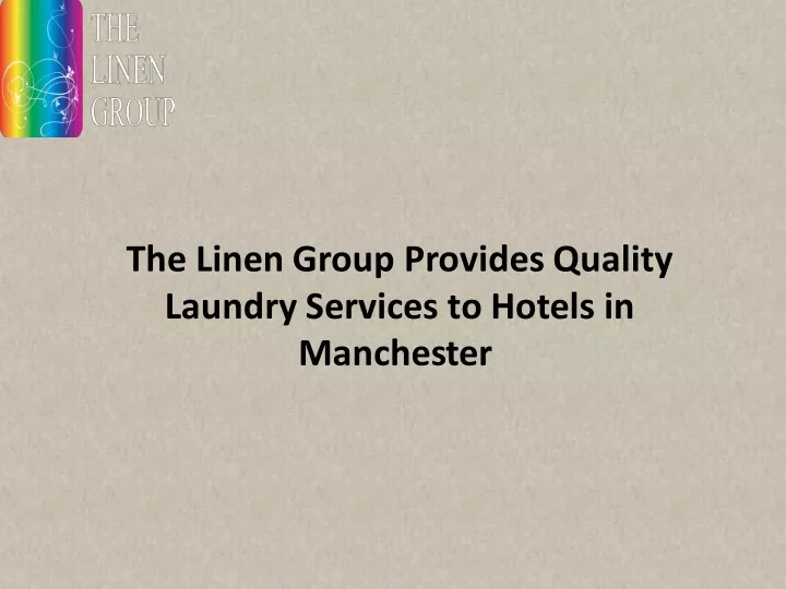 the linen group provides quality laundry services