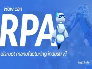 How can Robotic Process Automation disrupt manufacturing industry?