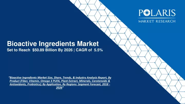bioactive ingredients market set to reach 50 89 billion by 2026 cagr of 5 5