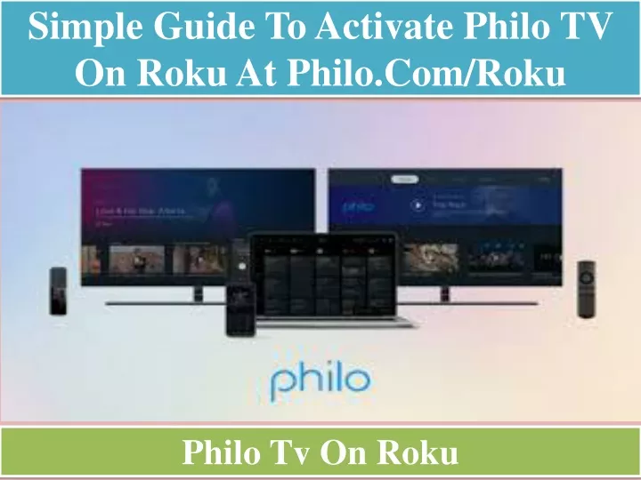 simple guide to activate philo tv on roku at philo com roku