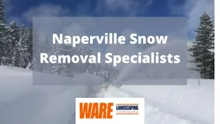 Snow Removal Experts from Naperville | WARE LANDSCAPING & SNOW REMOVAL