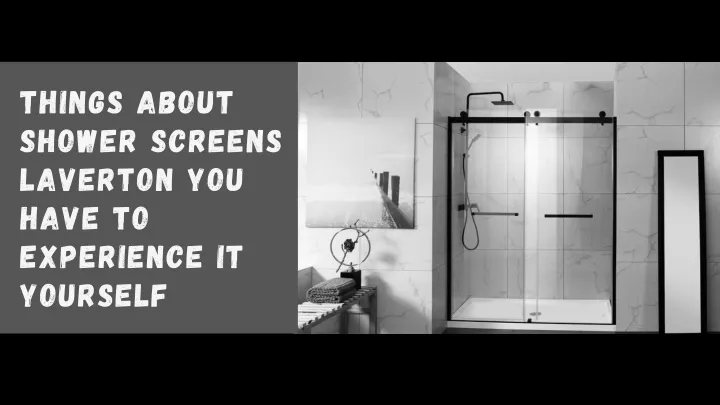 things about shower screens laverton you have