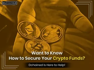 Want to Know How to Secure Your Crypto Funds? Dchained Is Here to Help