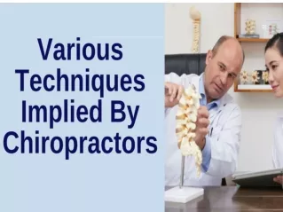 Various Techniques Implied By Chiropractors