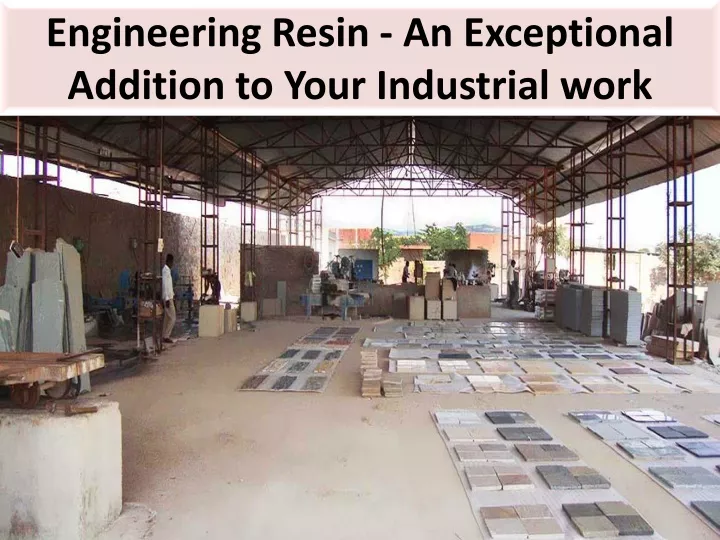 engineering resin an exceptional addition to your industrial work