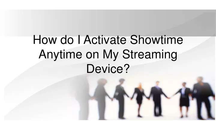 how do i activate showtime anytime on my streaming device