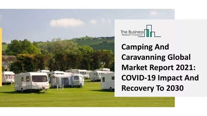 camping and caravanning global market report 2021