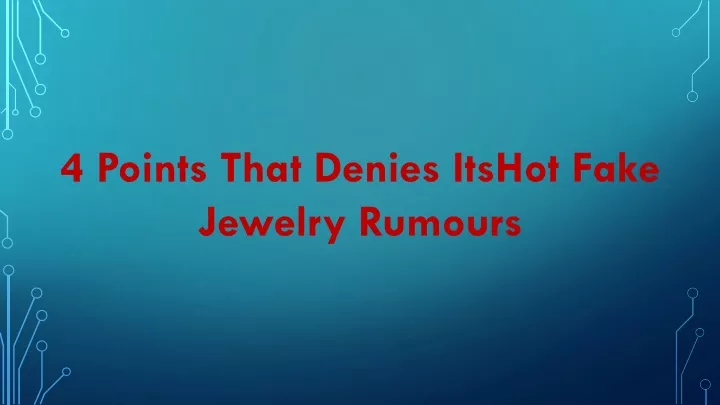 4 points that denies itshot fake jewelry rumours