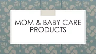 Mom and baby Care products