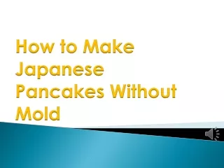 How to Make Japanese Pancakes Without Mold