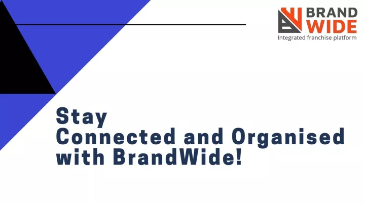s tay connected and organised with brandwide