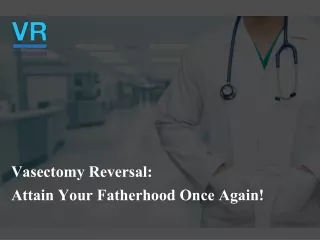 Common Facts Related To Vasectomy Reversal Surgery | Vasreversal