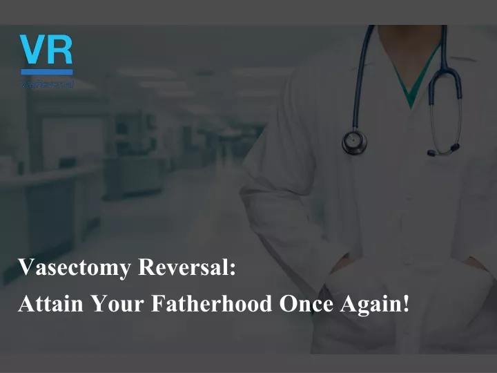 vasectomy reversal attain your fatherhood once