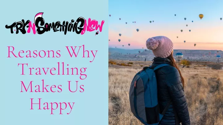reasons why travelling makes us happy