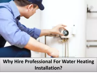 Why Hire Professional for Water Heating Installation?
