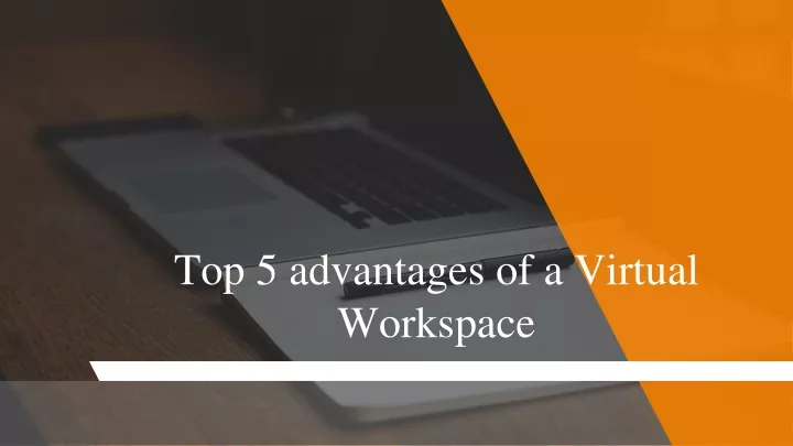 top 5 advantages of a virtual workspace
