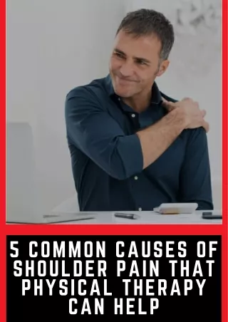 5 Common Causes of Shoulder Pain That Physical Therapy Can Help