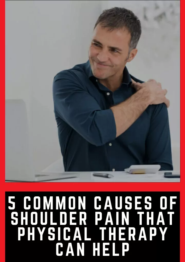 5 common causes of shoulder pain that physical