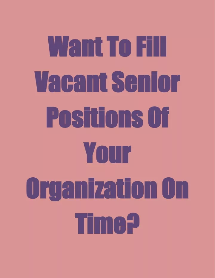 want want to fill to fill vacant senior vacant