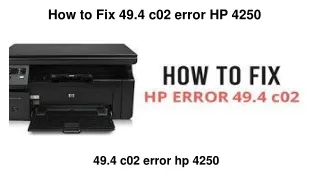 how to fix 49 4 c02 error hp 4250