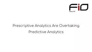 prescriptive analytics are overtaking predictive analytics