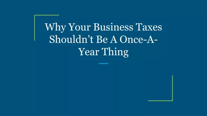 why your business taxes shouldn t be a once a year thing