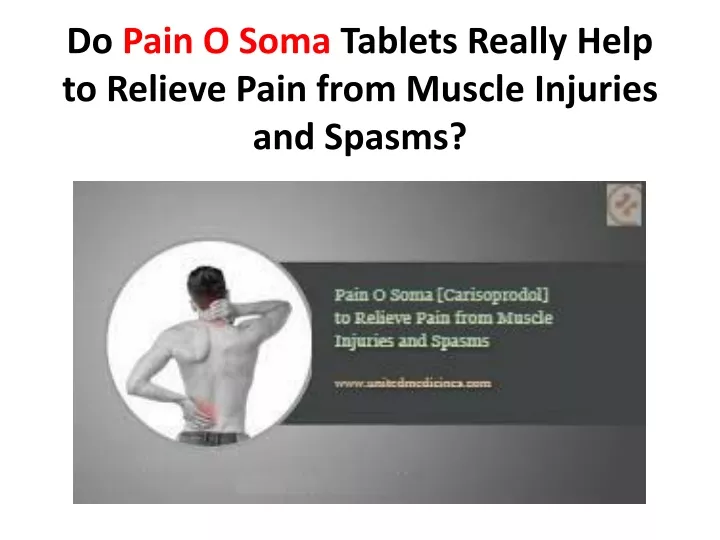 do pain o soma tablets really help to relieve pain from muscle injuries and spasms