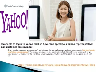 Incapable to login to Yahoo mail so how can I speak to a Yahoo representative? Call customer care number.