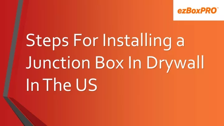 steps for installing a junction box in drywall