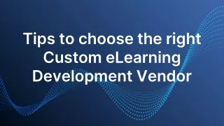 Tips to Choose the Right Custom eLearning Development Vendor