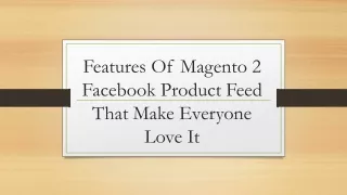 features of magento 2 facebook product feed that make everyone love it