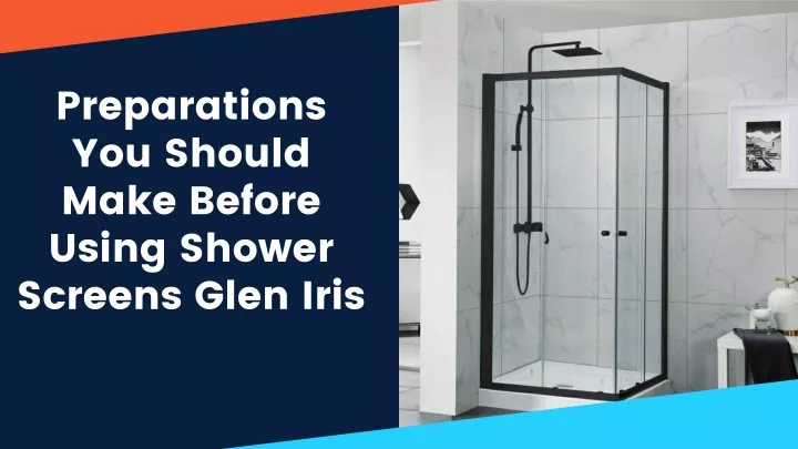 preparations you should make before using shower