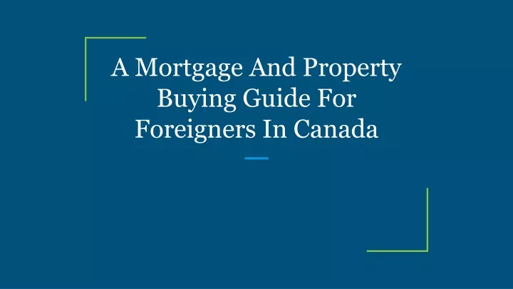 a mortgage and property buying guide for foreigners in canada