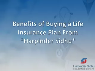 Benefits of buying a life insurance plan from Harpinder Sidhu