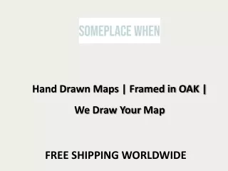 Hand Drawn Maps | Framed in OAK | We Draw Your Map @ Someplace When