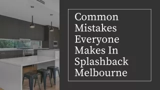 common mistakes everyone makes in splashback