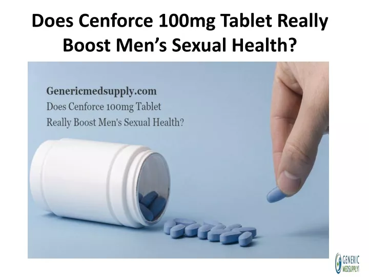 does cenforce 100mg tablet really boost men s sexual health