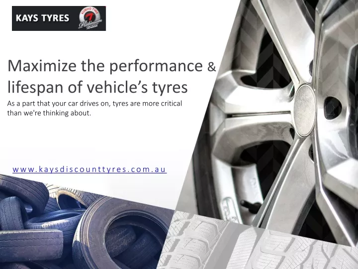 maximize the performance lifespan of vehicle s tyres