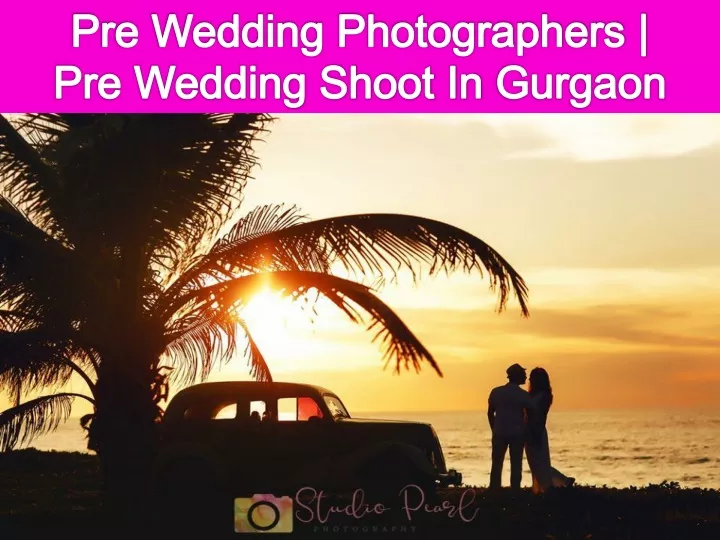 pre wedding photographers pre wedding shoot