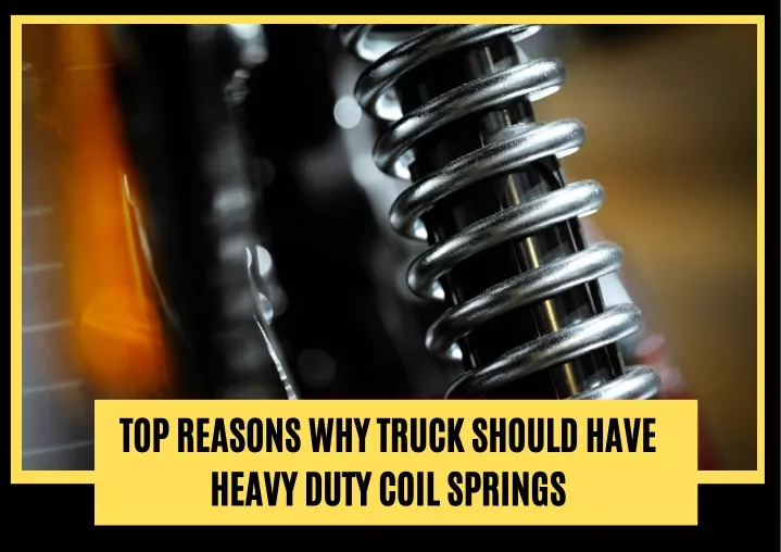 top reasons why truck should have heavy duty coil
