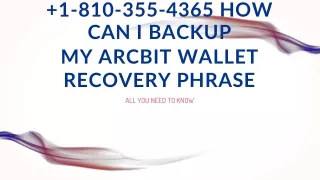 1-810-355-4365 How can I backup my ArcBit wallet recovery phrase