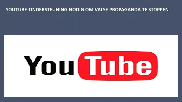 youtube ondersteuning nodig om valse propaganda