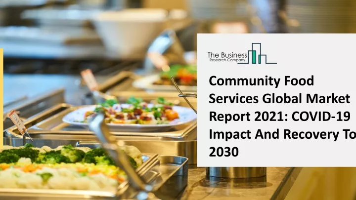 community food services global market report 2021