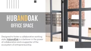 About HubandOak’s Coworking Space & Shared Office Space