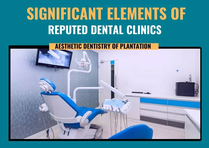 significant elements of reputed dental clinics
