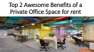 Top 2 Awesome Benefits of a Private Office Space for rent.